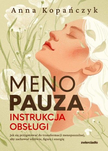 Menopauza. Instrukcja obsługi. Jak się...