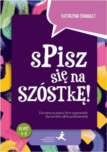 Spisz się na szóstkę! Ćwiczenia w pisaniu form...