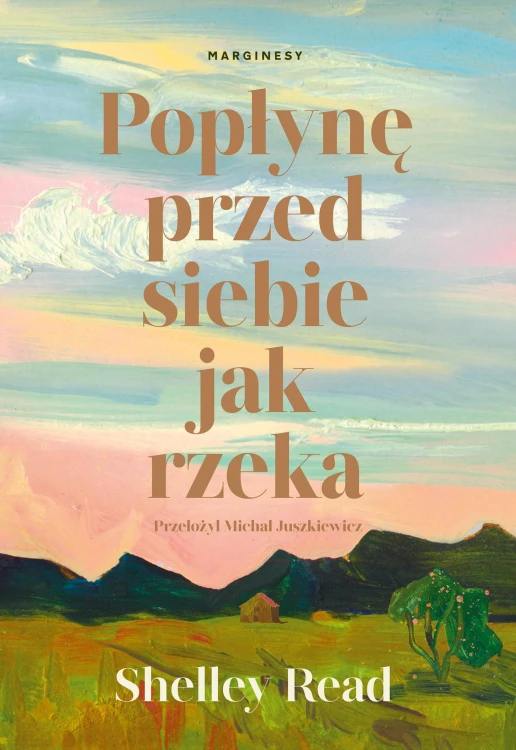 Popłynę przed siebie jak rzeka, Shelley Read