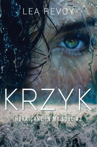 Krzyk. Hurricane in my soul . Tom 2, Lea Revoy