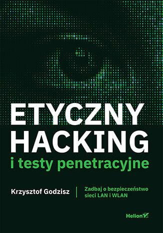 Etyczny hacking i testy penetracyjne. Zadbaj o...
