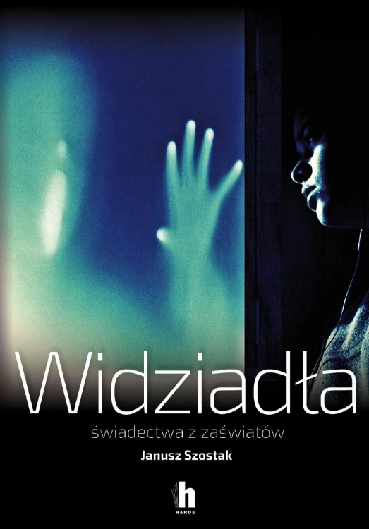 Widziadła świadectwa z zaświatów, Janusz Szostak