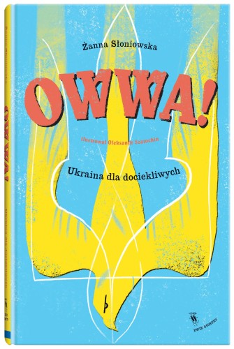 Owwa!. Ukraina dla dociekliwych, Żanna Słoniowska
