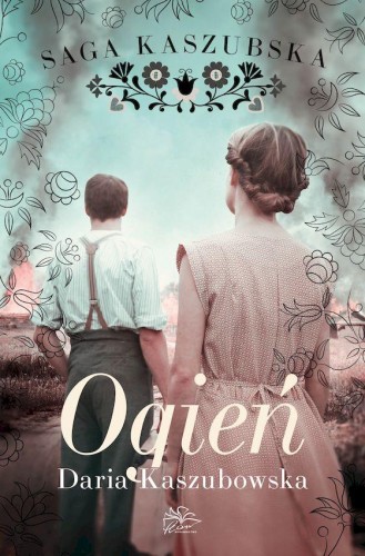 Ogień. Saga kaszubska. Tom 5, Daria Kaszubowska