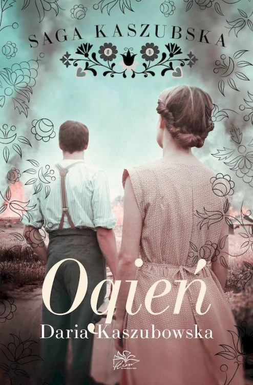 Ogień. Saga kaszubska. Tom 5, Daria Kaszubowska
