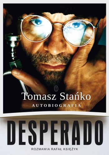 Desperado! Autobiografia, Tomasz Stańko