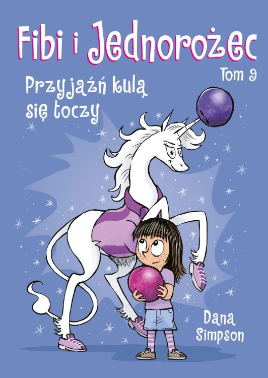 Przyjaźń kulą się toczy. Fibi i jednorożec. Tom 9