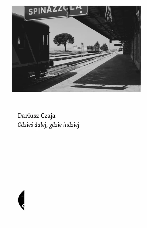 Gdzieś dalej, gdzie indziej wyd. 3, Dariusz Czaja