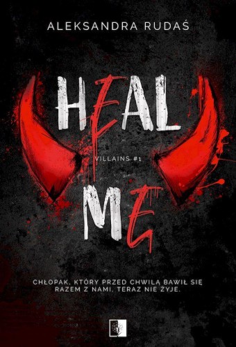 Heal Me. Villains. Tom 1, Aleksandra Rudaś