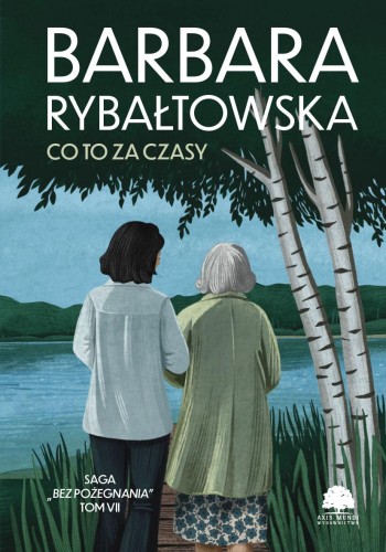 Co to za czasy. Saga Bez pożegnania. Tom 7...