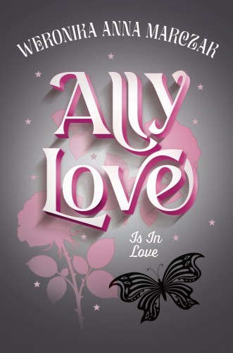 Ally Love Is In Love. Tom 3, Weronika Anna Marczak