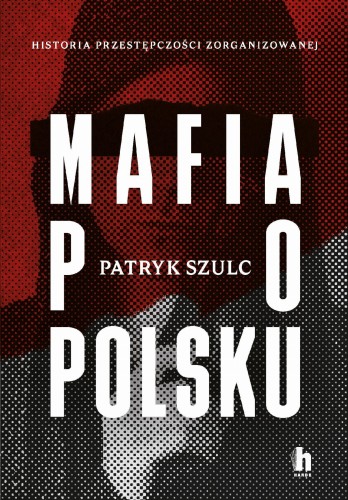 Mafia po polsku, Patryk Szulc
