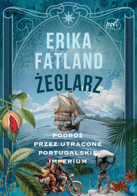Żeglarz. Podróż przez utracone portugalskie...
