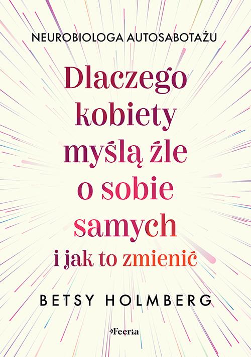 Dlaczego kobiety myślą źle o sobie samych i...