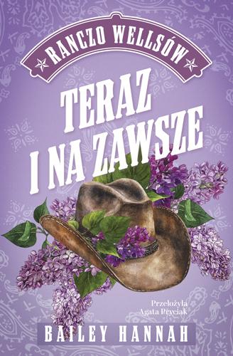 Teraz i na zawsze. Ranczo Wellsów. Tom 1