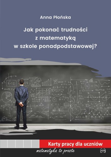 Jak pokonać trudności z matematyką w szkole...