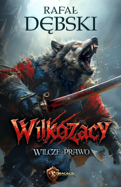 Wilcze Prawo. Wilkozacy. Tom 1, Rafał Dębski