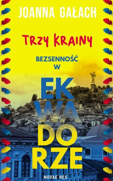 Trzy Krainy. Bezsenność w Ekwadorze, Joanna Gałach