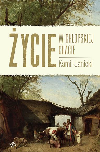 Życie w chłopskiej chacie, Kamil Janicki
