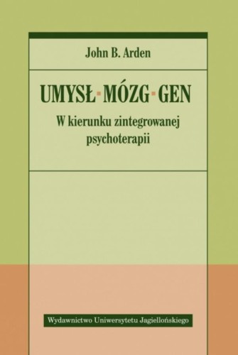 Umysł, mózg, gen. W kierunku zintegrowanej...