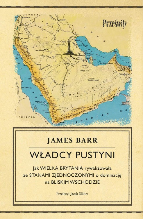 Władcy pustyni. Jak Wielka Brytania...