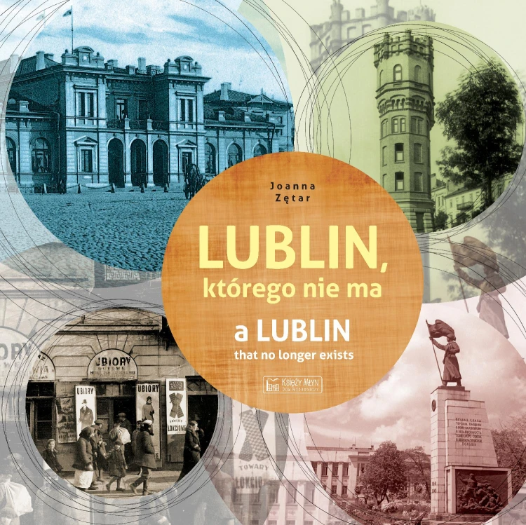 Lublin którego nie ma a lublin that no longer...