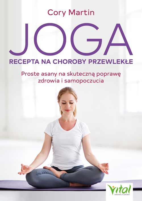 Joga. Recepta na choroby przewlekłe. Proste...