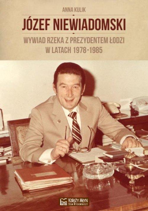 Józef Niewiadomski - wywiad rzeka z...