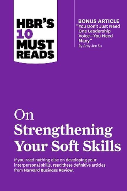 HBR's 10 Must Reads on Strengthening Your Soft...
