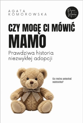 Czy mogę ci mówić mamo, Agata Komorowska