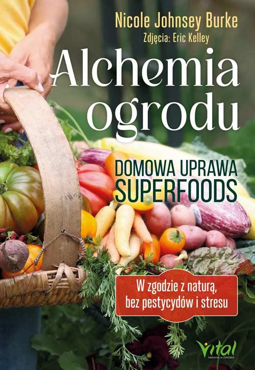 Alchemia ogrodu – domowa uprawa superfoods. W...