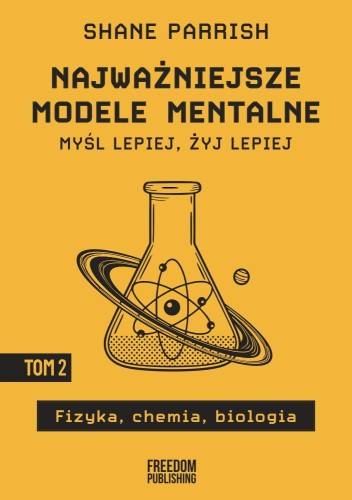 Najważniejsze modele mentalne. Tom 2. Fizyka,...