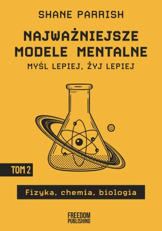 Najważniejsze modele mentalne. Tom 2. Fizyka,...