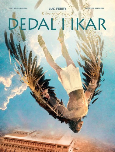 Dedal i Ikar. Świat Mitów, Luc Ferry