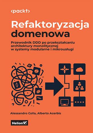 Refaktoryzacja domenowa. Przewodnik DDD po...