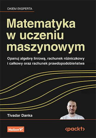 Matematyka w uczeniu maszynowym. Opanuj...