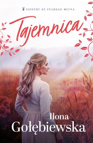Tajemnica. Siostry ze Starego Młyna. Tom 2