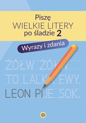 Piszę wielkie litery po śladzie 2 Wyrazy i zdania