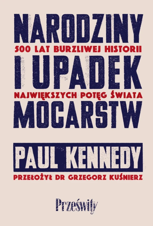 Narodziny i upadek mocarstw. 500 lat burzliwej...