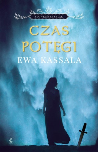 Czas potęgi. Słowiański szlak. Tom 2, Ewa Kassala