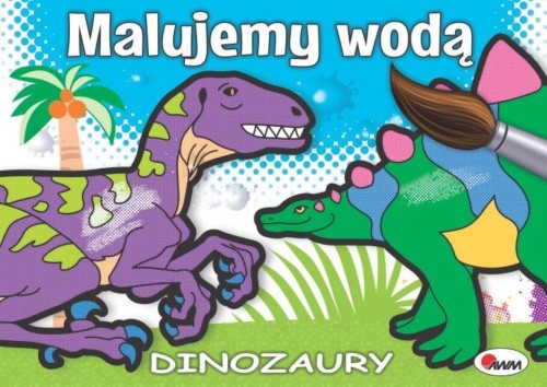 Dinozaury. Malujemy wodą, Piotr Kozera