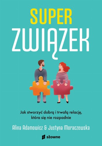 Superzwiązek. Jak stworzyć dobrą i trwałą...