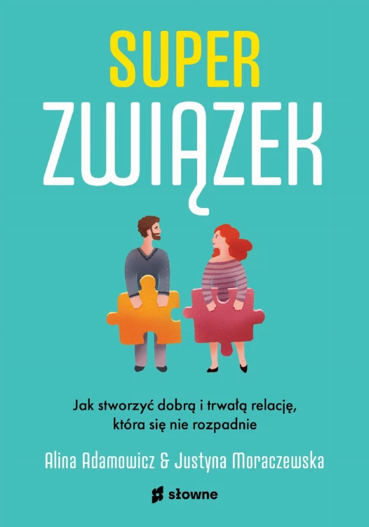 Superzwiązek. Jak stworzyć dobrą i trwałą...