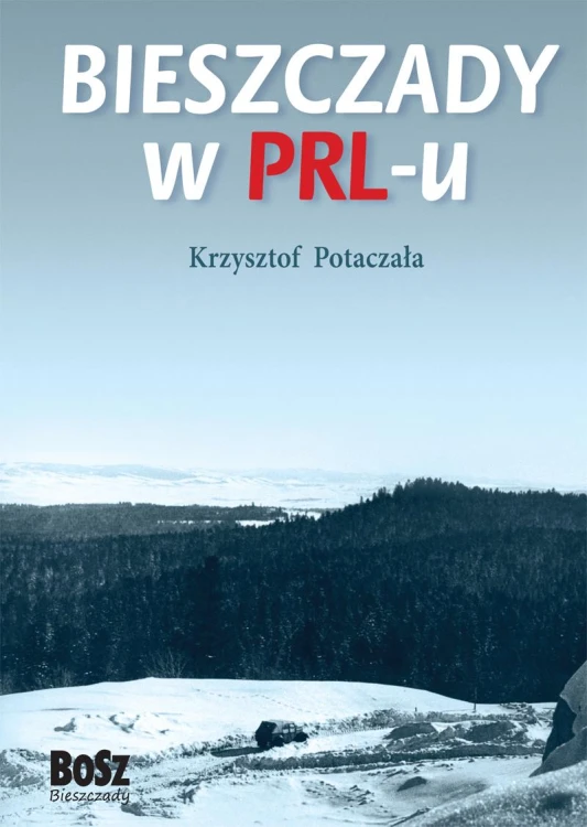 Bieszczady w PRL-u wyd. 2023, Krzysztof Potaczała
