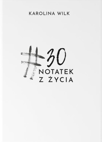 #30 notatek z życia, Karolina Wilk