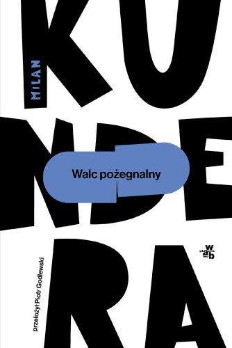 Walc pożegnalny, Milan Kundera