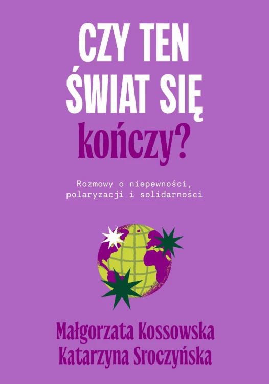 Czy ten świat się kończy? Rozmowy o...