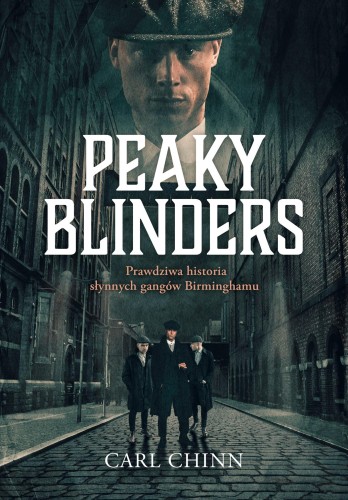 Peaky Blinders. Prawdziwa historia słynnych...