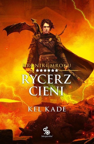 Rycerz cieni. Kroniki Mroku. Tom 6, Kel Kade