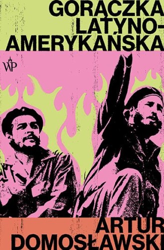 Gorączka latynoamerykańska, Artur Domosławski